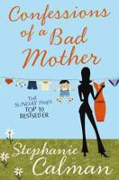 Confessions of a Bad Mother: In the Aisle by the Chill Cabinet No-one Can Hear You Scream 0330438751 Book Cover