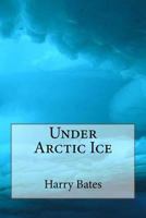 Under Arctic Ice 1511534451 Book Cover
