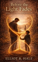 Before the Light Fades: A Story of Love, Time, and What Remains B0GHKF6RH7 Book Cover
