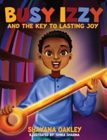 Busy Izzy and the Key to Lasting Joy 1959719017 Book Cover