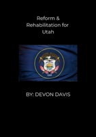 Reform & Rehabilitation for Utah 1257873059 Book Cover