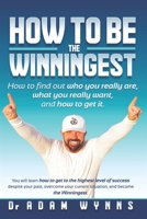 The Winningest: How to find out who you really are, what you really want, and how to get it! B0949H4KJM Book Cover