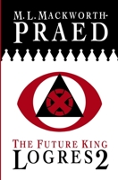 The Future King: Logres 2 1546941304 Book Cover