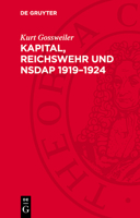 Kapital, Reichswehr Und Nsdap 1919-1924 3112783107 Book Cover