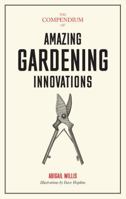 The Compendium of Amazing Garden Innovations 1786273179 Book Cover