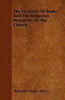 The Victories Of Rome And The Temporal Monarchy Of The Church 1104406675 Book Cover