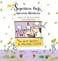 Little Superhero Chefs' Epicurean Adventures 1457563517 Book Cover