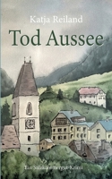 Tod Aussee: Ein Salzkammergut-Krimi (Marie Haslinger Band 1) (German Edition) 3384360656 Book Cover