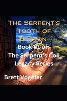 The Serpent’s Tooth of Boston (The Serpent's Coil Legacy) B0FC316WVM Book Cover