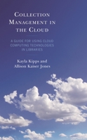 Collection Management in the Cloud: A Guide for Using Cloud Computing Technologies in Libraries 153815188X Book Cover