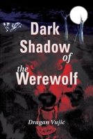 Dark Shadow of the Werewolf 0595221823 Book Cover