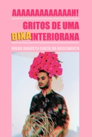 Aaaaaaaaaaaaah!: Gritos de uma bixa interiorana B08NRQRQHZ Book Cover