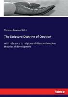 The Scripture Doctrine of Creation. With Reference to Religious Nihilism and Modern Theories of Development: Cambridge Library Collection. Religion 1437302920 Book Cover