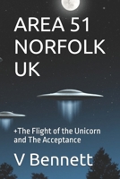 AREA 51 NORFOLK UK: +The Flight of the Unicorn and The Acceptance 1093133783 Book Cover