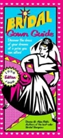 Bridal Gown Guide: Discover the Dress of Your Dreams at a Price You Can Afford (Bridal Gown Guide) 1889392014 Book Cover