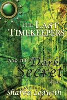 The Last Timekeepers and the Dark Secret 1987976185 Book Cover