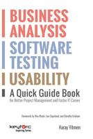 Business Analysis, Software Testing, Usability : A Quick Guide Book for Better Project Management and Faster IT Career 6056606112 Book Cover