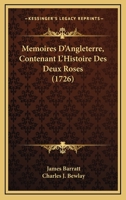 Memoires D'Angleterre, Contenant L'Histoire Des Deux Roses (1726) 1104882604 Book Cover