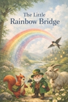 The Little Rainbow Bridge B0GXY6WR5T Book Cover