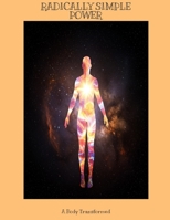 RADICALLY SIMPLE POWER A Body Transformed B0FHDW8XMN Book Cover