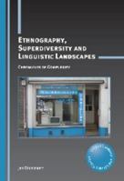Ethnography, Superdiversity and Linguistic Landscapes: Chronicles of Complexity (Critical Language and Literacy Studies) 1783090391 Book Cover