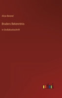 Bruders Bekenntnis: in Großdruckschrift 3368468049 Book Cover