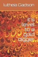 it's level to a gold digger 1095176714 Book Cover