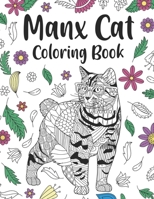 Manx Cat Coloring Book: Adult Coloring Books for Cat Lovers, Zentangle & Mandala Patterns for Stress Relief, and Relaxation Freestyle Drawing Pages with Floral Cover B0C1J1MV3W Book Cover