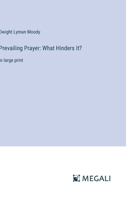 Prevailing Prayer: What Hinders It?: in large print 3387081235 Book Cover