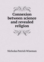 Twelve Lectures on the Connexion Between Science and Revealed Religion: Delivered in Rome; 1 1014664284 Book Cover