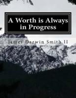 A Worth is Always in Progress 1522941665 Book Cover