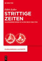 Strittige Zeiten: Kalenderreformen Im Alten Reich 1582-1700 3110358913 Book Cover