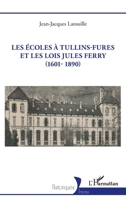 Les écoles à Tullins-Fures et les lois Jules Ferry (1601-1890) (Historiques) (French Edition) 2140272358 Book Cover