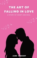 The Art of Falling In Love: A Story of Heart and Soul 1088270018 Book Cover