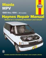 Mazda MPV 1989-1994: All Models (Haynes Repair Manual) 1563921421 Book Cover