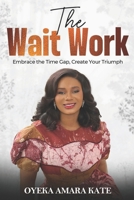 Wait Work : Embrace the Time Gap, Create Your Triumph 978622258X Book Cover