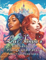 La Sonya's Enchanting Places and Faces Adult Coloring Book B0CMPCWCXS Book Cover