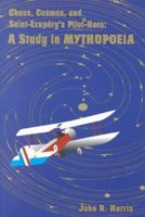 Chaos, Cosmos, and Saint-Exupery's Pilot: A Study  in Mythopoeia 0940866765 Book Cover