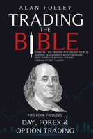 Trading The Bible: Learn All The Risk Management And Trading Psychology Secrets With The Easiest, Most Complete Manual For Day, Forex & Option Trading 1802949992 Book Cover
