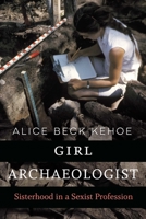 Girl Archaeologist: Sisterhood in a Sexist Profession 1496229363 Book Cover