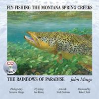Fly-Fishing the Montana Spring Creeks...: The Rainbows of Paradise 0741457091 Book Cover