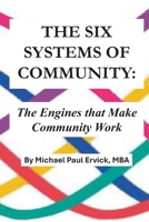 The Six Systems of Community: The Engines that Make Community Work (The Theory of Human Systems) B0H23JTK1W Book Cover