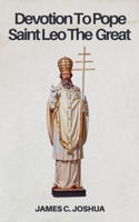 Devotion To Pope Saint Leo The great B0GSNWXFDZ Book Cover