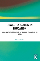 Power Dynamics in Education: Shaping the Structure of School Education in India 1032457015 Book Cover