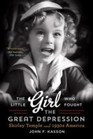 The Little Girl Who Fought the Great Depression: Shirley Temple and 1930s America 0393350614 Book Cover