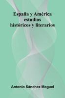 España Y América: Estudios Históricos Y Literarios 9373057375 Book Cover
