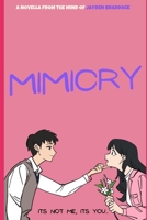 Mimicry: It's Not Me... It's You. B0G7WGTGRJ Book Cover