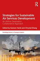 Strategies for Sustainable Air Services Development: An Airport-Destination Collaborative Approach (Routledge Studies in Transport Analysis) 0367202913 Book Cover