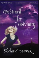 Destined for Divinity: Almost Human the Second Trilogy Volume 3 1944303006 Book Cover