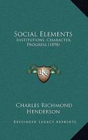 Social Elements: Institutions, Character, Progress 116549213X Book Cover